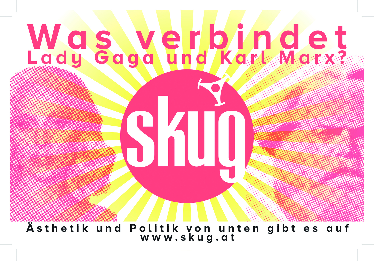 Plakatsujet, gelbe Sonnenstrahlen, darauf links ein Bild von Lady Gaga, rechts von Karl Marx