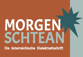 MORGENSCHTEAN – Die Österreichische Dialektzeitschrift